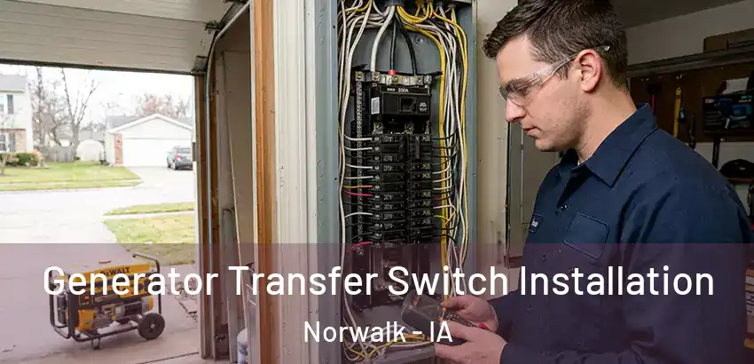 Generator Transfer Switch Installation Norwalk - IA