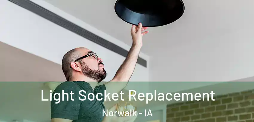 Light Socket Replacement Norwalk - IA