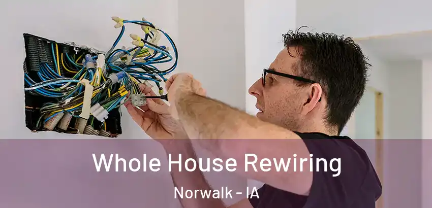 Whole House Rewiring Norwalk - IA